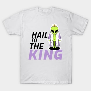 Hail to the Alien King T-Shirt